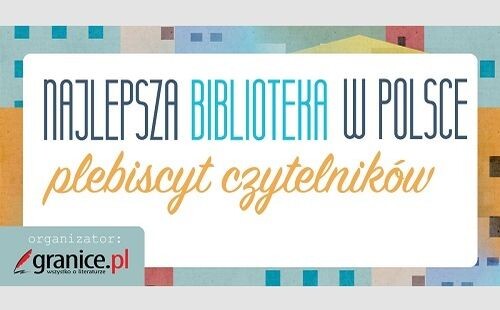 Zagłosuj na naszą bibliotekę w plebiscycie portalu literackiego "Granice"